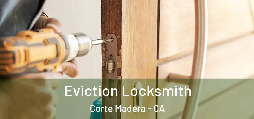  Eviction Locksmith Corte Madera - CA